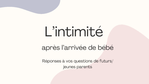 Webinaire GP : Intimité après l'arrivée de bébé - vos questions